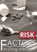 What are the Risk Factors for Alcohol and Drug Addictions What are the Risk Factors for Alcohol and Drug Addictions