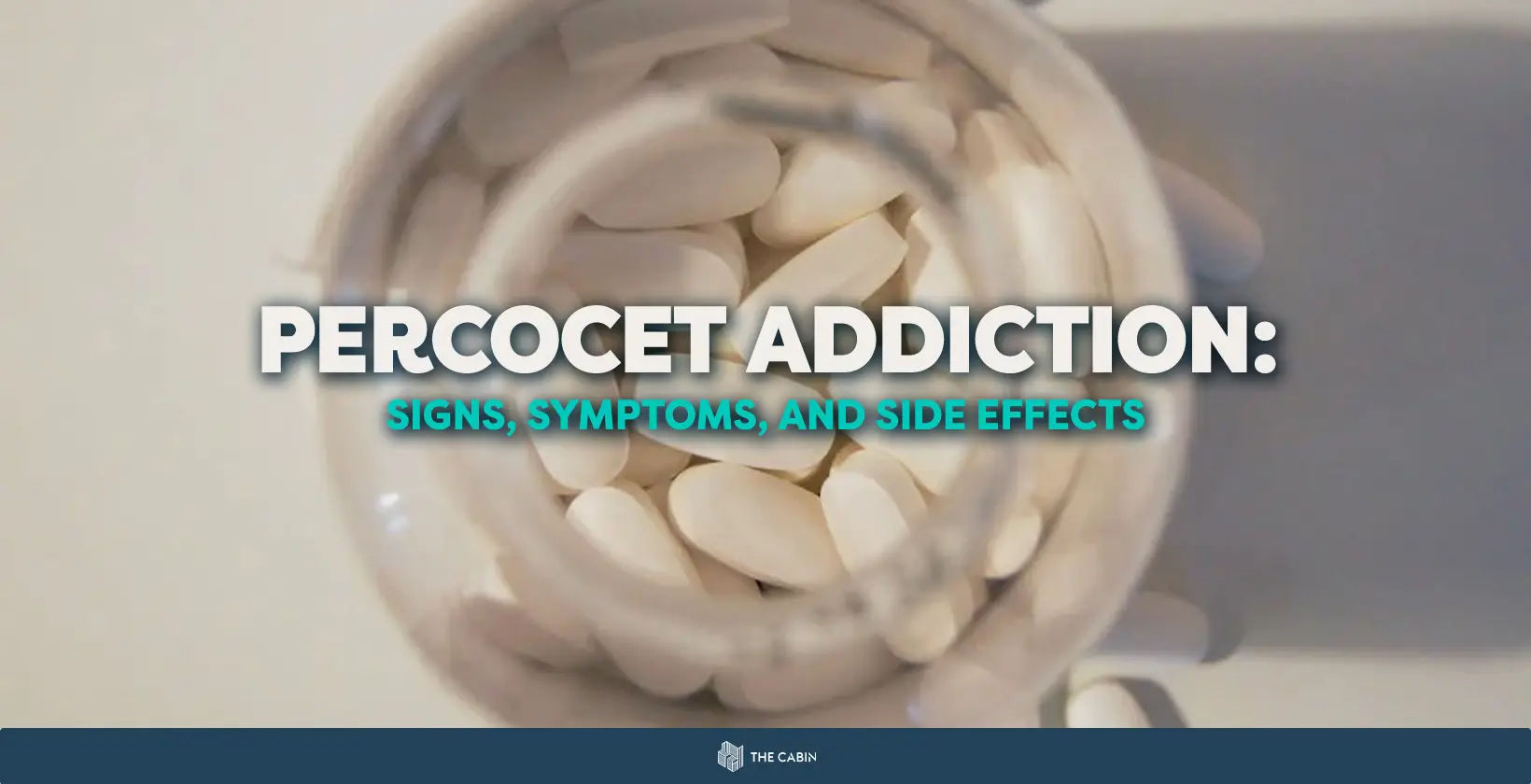 Percocet Addiction: Signs, Symptoms, and Side Effects